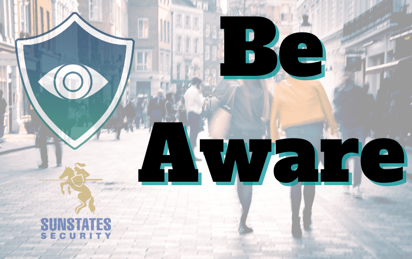 Situational Awareness-Be Aware, Sunstates Security Services