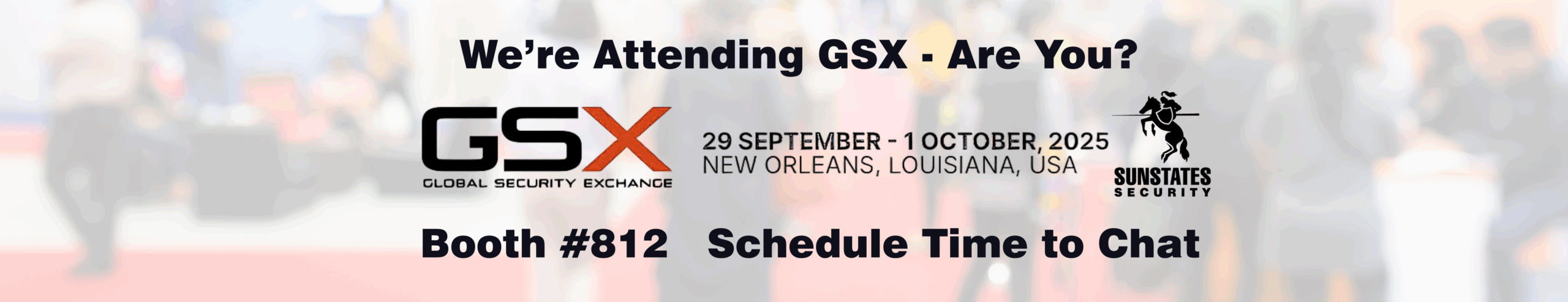 GSX 2025 -We’re Attending GSX- Sunstates Security Banner 2025